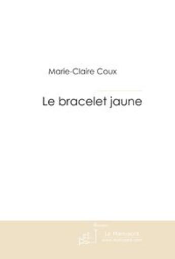 Couverture du livre « Le bracelet jaune » de Coux-M-C aux éditions Le Manuscrit