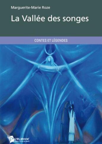 Couverture du livre « La vallée des songes » de Marguerite-Marie Roze aux éditions Publibook