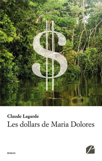 Couverture du livre « Les dollars de Maria Dolores » de Claude Lagarde aux éditions Editions Du Panthéon