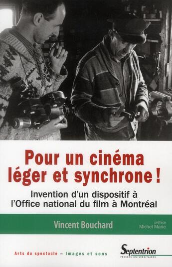 Couverture du livre « Pour un cinema leger et synchrone ! - invention d'un dispositif a l'office national du film, a mon » de Pu Septentrion aux éditions Pu Du Septentrion