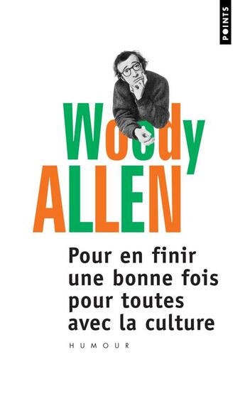 Couverture du livre « Pour en finir une bonne fois pour toutes avec la culture » de Woody Allen aux éditions Points