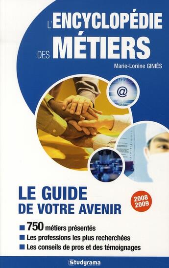 Couverture du livre « L'encyclopédie des métiers ; le guide de votre avenir (édition 2008-2009) » de Marie-Lorene Ginies aux éditions Studyrama