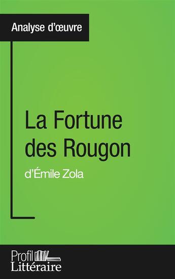 Couverture du livre « La fortune des Rougon d'Émile Zola ; analyse approfondie » de Marin-Marie aux éditions Profil Litteraire