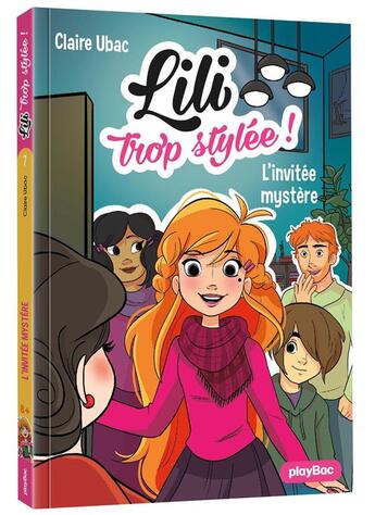 Couverture du livre « Lili trop stylée ! Tome 7 : l'invitée mystère » de Ubac Claire et Moemai et Miranda Yeo aux éditions Play Bac