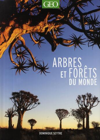 Couverture du livre « Arbres et forêts du monde » de Dominique Seytre aux éditions Geo