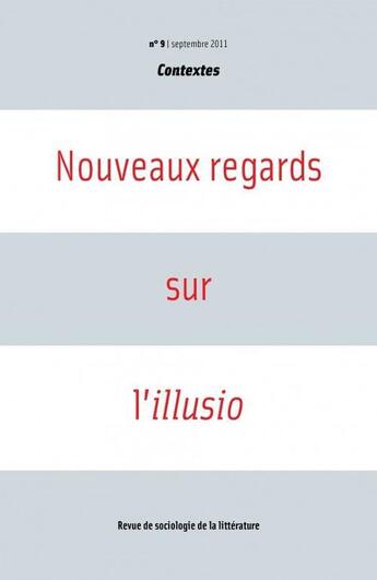 Couverture du livre « REVUE CONTEXTES T.9 ; nouveaux regards sur l'illusio » de Revue Contextes aux éditions Groupe De Contact F.n.r.s. Contextes