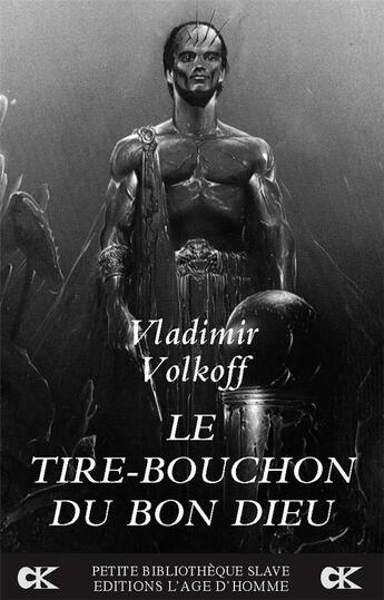 Couverture du livre « Tire-bouchon du bon dieu (le) » de Vladimir Volkoff aux éditions L'age D'homme