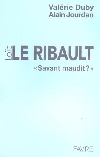 Couverture du livre « Loic le ribault savant maudit » de Duby/Jourdan aux éditions Favre