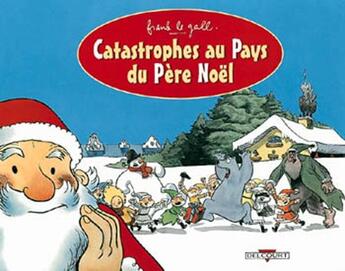 Couverture du livre « Catastrophes au pays du père noël » de Frank Le Gall aux éditions Delcourt