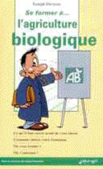 Couverture du livre « Se former... à l'agriculture biologique » de Gicquel aux éditions Educagri