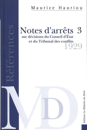 Couverture du livre « Notes d'arrêts sur décisions du conseil d'état et du tribunal des conflits t.3 » de Maurice Hauriou aux éditions Memoire Du Droit