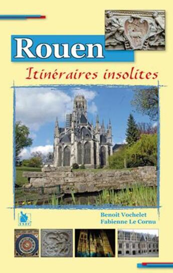 Couverture du livre « Rouen : itinéraires insolites » de  aux éditions Ysec