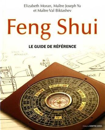 Couverture du livre « Feng shui ; le guide de référence » de Elizabeth Moran et Joseph Yu et Val Biktashev aux éditions Contre-dires