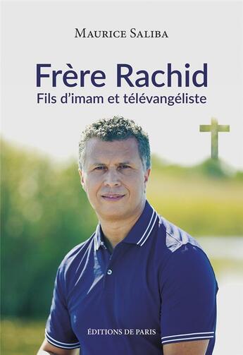 Couverture du livre « Frère Rachid : Fils d'imam et télévangéliste » de Maurice Saliba aux éditions Editions De Paris