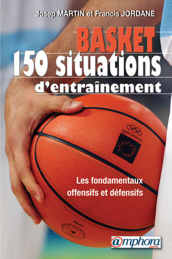 Couverture du livre « Basket; 150 situations d'entrainement » de Josep Martin aux éditions Amphora