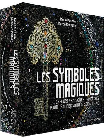 Couverture du livre « Les symboles magiques : explorez 54 signes universels pour réaliser votre mission de vie » de Mona Bessaa et Karen Chevallier aux éditions Medicis