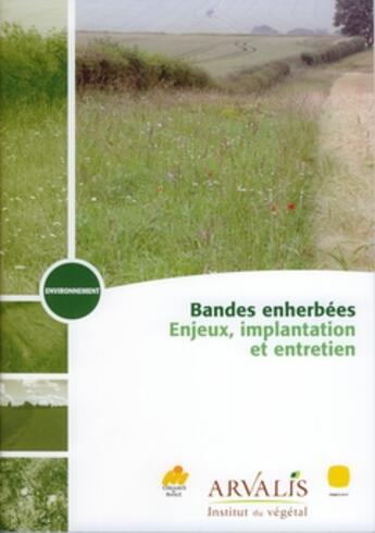 Couverture du livre « Bandes enherbées ; enjeux, implantation, et entretien ; environnement » de Arvalis aux éditions Arvalis