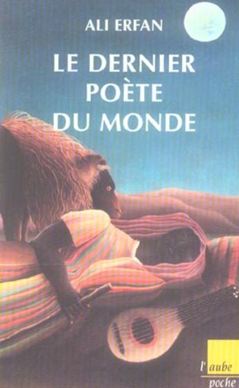 Couverture du livre « Le dernier poete du monde » de Ali Erfan aux éditions Editions De L'aube