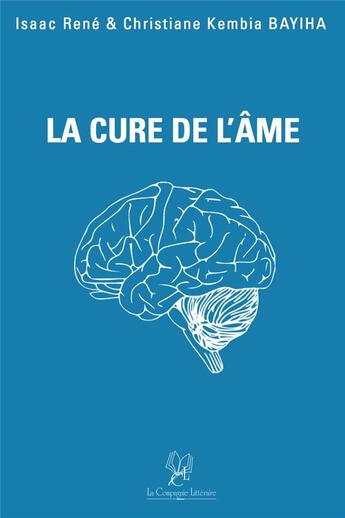 Couverture du livre « La cure de l'âme » de Isaac Rene Bayiha et Christiane Kembia Bayiha aux éditions La Compagnie Litteraire