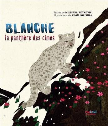 Couverture du livre « Blanche, la panthère des cimes » de Loc Xuan Xuan et Milisava Petkovic aux éditions Nuinui Jeunesse