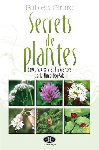 Couverture du livre « Secrets de plantes » de Fabien Girard aux éditions Jcl