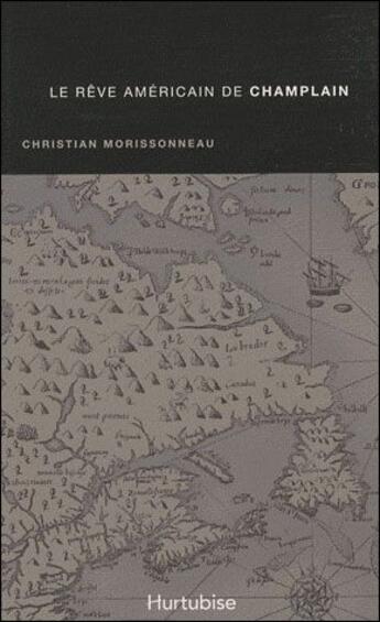 Couverture du livre « Le rêve americain de Champlain » de Christian Morissonneau aux éditions Hurtubise