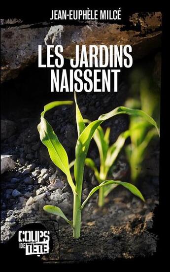Couverture du livre « Les jardins naissent » de Jean-Euphele Milce aux éditions 400 Coups