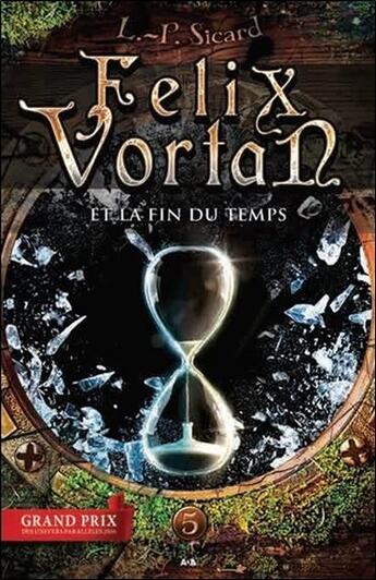 Couverture du livre « Felix Vortan t.5 ; Felix Vortan et la fin du temps » de Louis-Pier Sicard aux éditions Ada