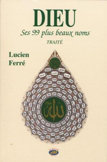 Couverture du livre « Dieu ; ses 99 plus beaux noms » de Lucien Ferre aux éditions Al Qalam