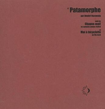 Couverture du livre « Patamorphe ; chauve moi ; moi à bicyclette » de Dimitri Vazemsky aux éditions Nuit Myrtide