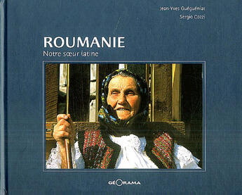 Couverture du livre « Roumanie ; notre soeur latine » de S. Cozzi / J.Y. Gueg aux éditions Georama