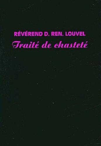 Couverture du livre « Traité de chasteté ; un questionnaire pour interroger les jeunes filles » de D.Ren. Louvel aux éditions A Rebours