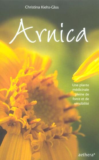 Couverture du livre « Arnica - force et sensibilite » de  aux éditions Aethera