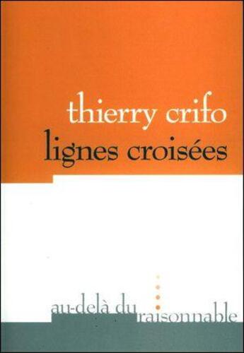 Couverture du livre « Lignes croisees » de Thierry Crifo aux éditions Au-dela Du Raisonnable