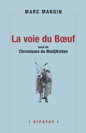 Couverture du livre « La voie du Boeuf » de Marc Mangin aux éditions Sipayat