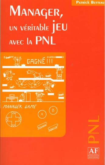 Couverture du livre « Manager, Un Veritable Jeu Avec La Pnl » de Patrick Butteau aux éditions Sefi