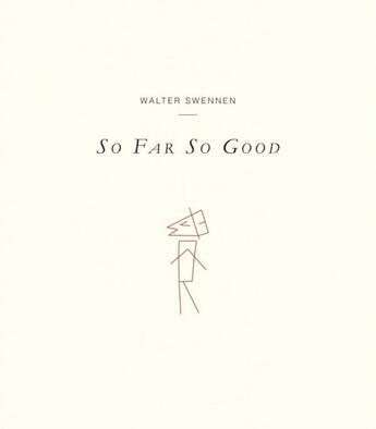 Couverture du livre « Walter Swennen ; so far so good » de Dirk Snauwaert aux éditions Revue Sic