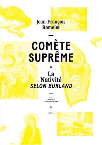 Couverture du livre « Comète suprême ; la nativité selon Burland » de Jean-Francois Ramelet aux éditions Art Et Fiction