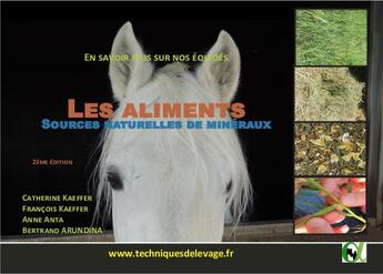 Couverture du livre « Les aliments sources naturelles de mineraux. en savoir plus sur nos equides. » de Kaeffer/Anta aux éditions Alpha Et Omega