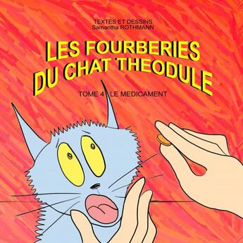 Couverture du livre « LES FOURBERIES DU CHAT THEODULE TOME 4 » de Samantha Rothmann aux éditions Thebookedition.com