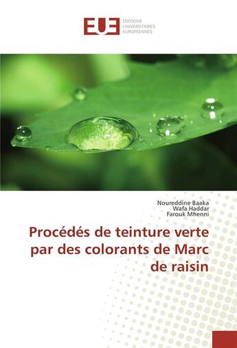 Couverture du livre « Procedes de teinture verte par des colorants de marc de raisin » de Baaka Noureddine aux éditions Editions Universitaires Europeennes