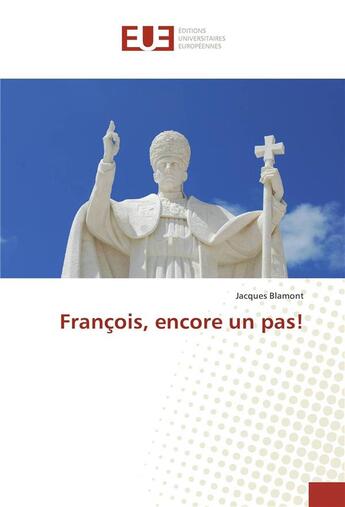 Couverture du livre « Francois, encore un pas! » de Jacques Blamont aux éditions Editions Universitaires Europeennes