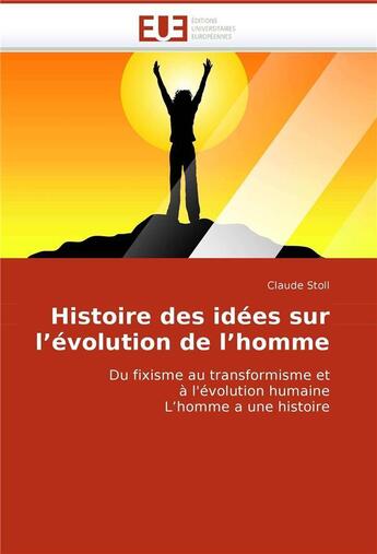 Couverture du livre « Histoire des idees sur l'evolution de l'homme » de Stoll-C aux éditions Editions Universitaires Europeennes