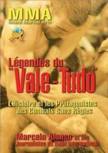 Couverture du livre « Légendes du vale-tudo ; l'histoire et les protagonnistes des combats sans règles » de Marcello Alonso aux éditions Budo International