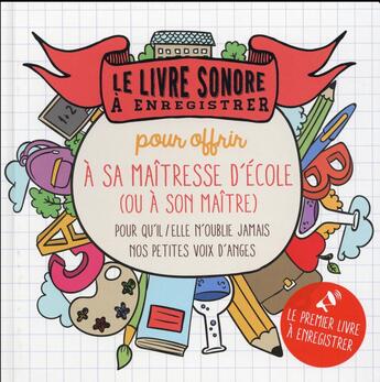 Couverture du livre « Le livre sonore à enregistrer ; pour offrir à sa maîtresse d'école (ou a son maître) » de Raphaele Vidaling aux éditions Tana