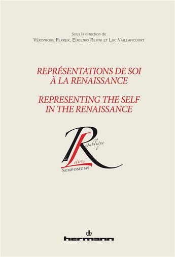 Couverture du livre « Représentations de soi à la Renaissance / representing the self in the Renaissance » de Veronique Ferrer et Luc Vaillancourt et . Collectif et Eugenio Refini aux éditions Hermann