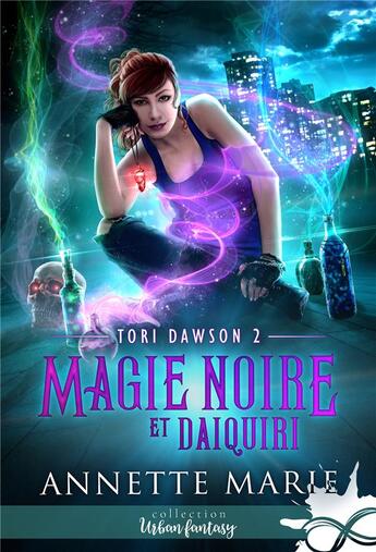 Couverture du livre « Tori Dawson t.2 ; magie noire et daiquiri » de Annette Marie aux éditions Collection Infinity