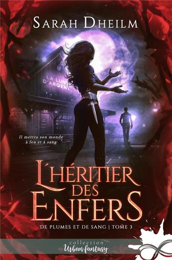 Couverture du livre « De plumes et de sang t.3 : l'héritier des enfers » de Sarah Dheilm aux éditions Collection Infinity