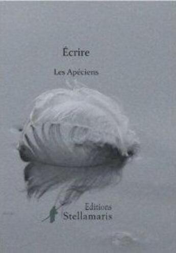 Couverture du livre « Écrire » de Les Apeciens aux éditions Stellamaris