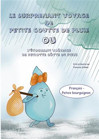 Couverture du livre « Le surprenant voyage de petite goutte de pluie ; ou l'étounant voéyaige de petiotte gôtte de pieue » de Florence Gobled aux éditions Books On Demand